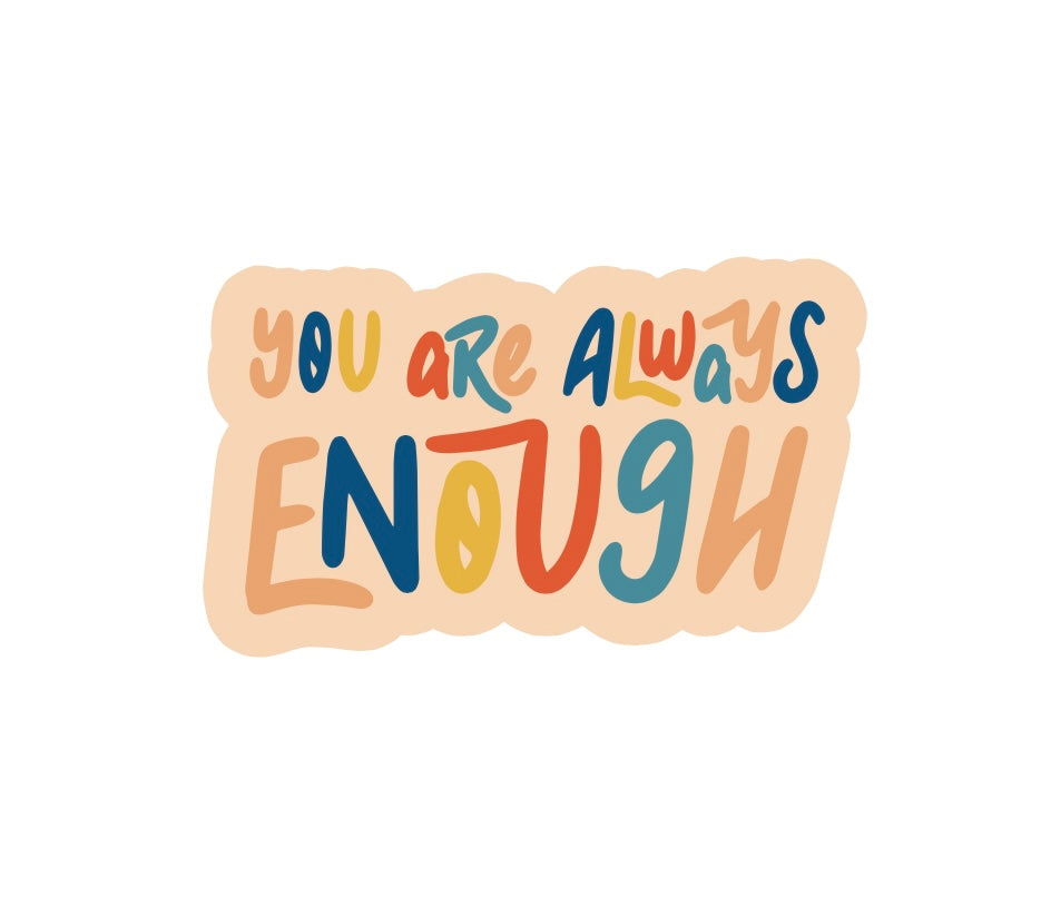 You Are Always Enough